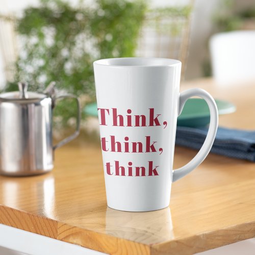 Inspiration Positive Red Think Think Think Quote Latte Mug