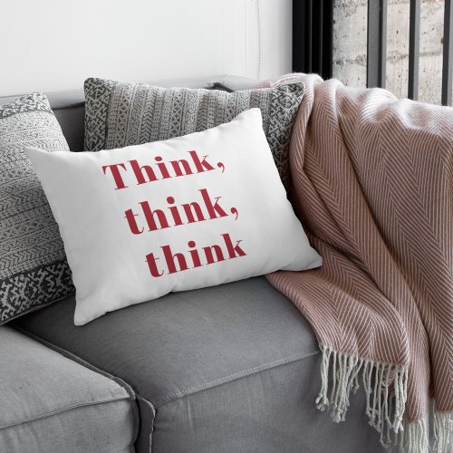 Inspiration Positive Red Think Think Think Quote Lumbar Pillow
