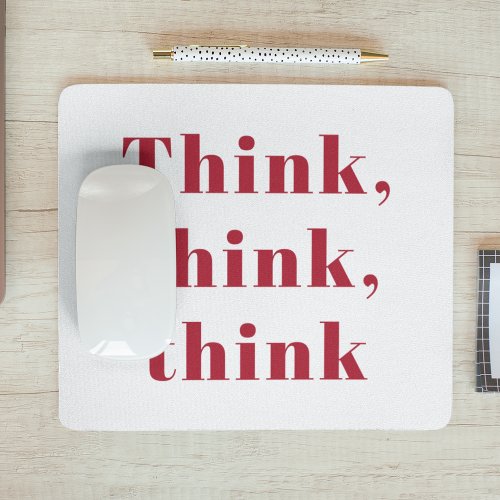 Inspiration Positive Red Think Think Think Quote Mouse Pad