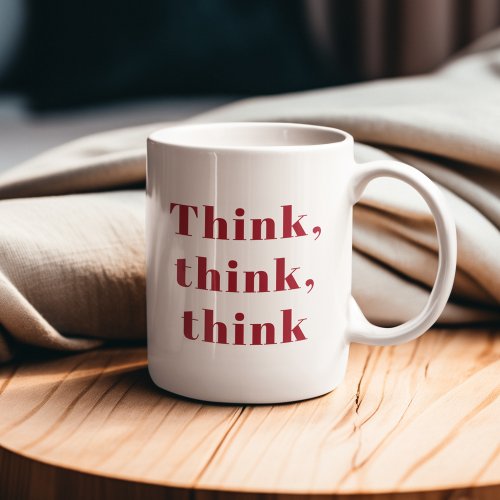 Inspiration Positive Red Think Think Think Quote Mug