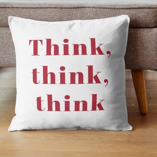 Inspiration Positive Red Think Think Think Quote Throw Pillow