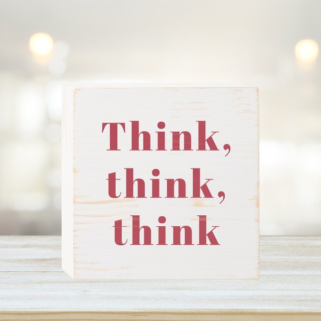 Inspiration Positive Red Think Think Think Quote Wooden Box Sign (Creator Uploaded)