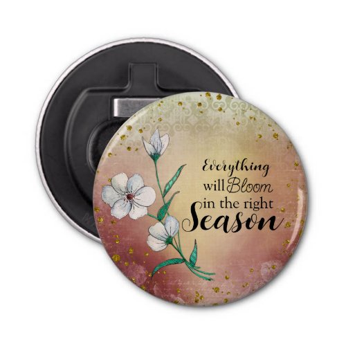 Inspiration Quote Everything will Bloom Bottle Opener