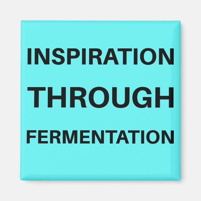 Inspiration Through Fermentation Magnet (Front)