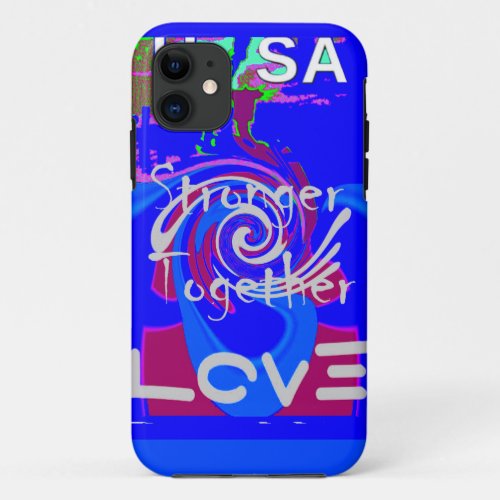 Inspiration USA we are stranger together with love iPhone 11 Case