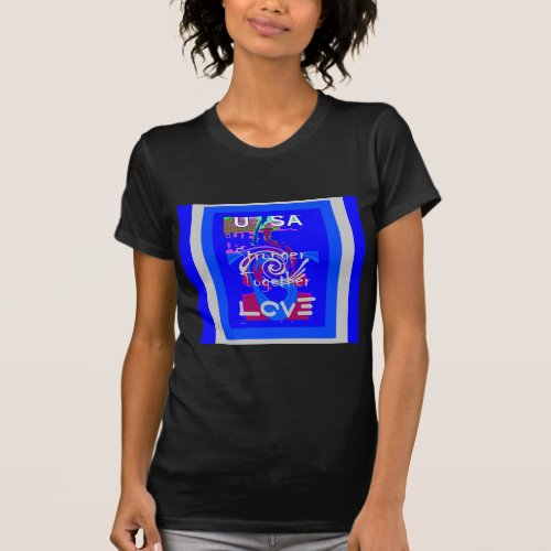 Inspiration USA we are stranger together with love T_Shirt