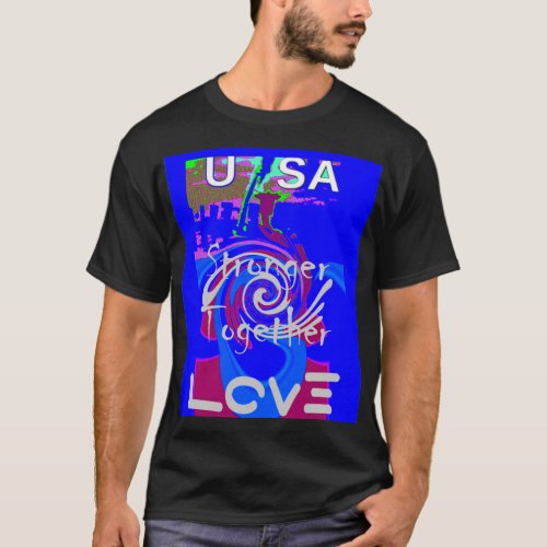 Inspiration USA we are stranger together with love T_Shirt