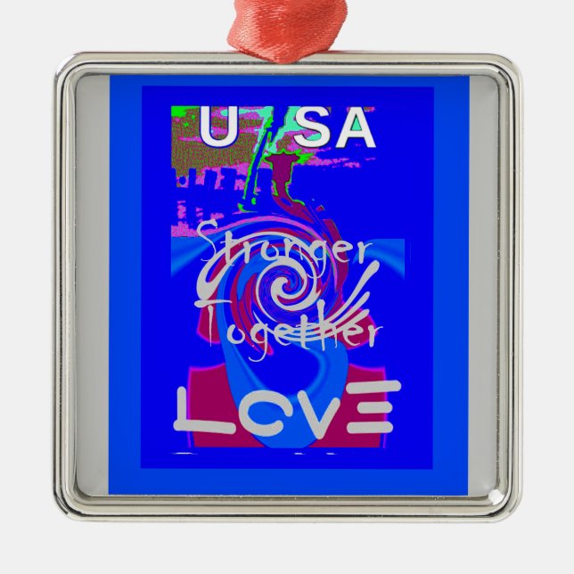 Inspiration USA We Are Stronger Together With Love Metal Ornament (Front)