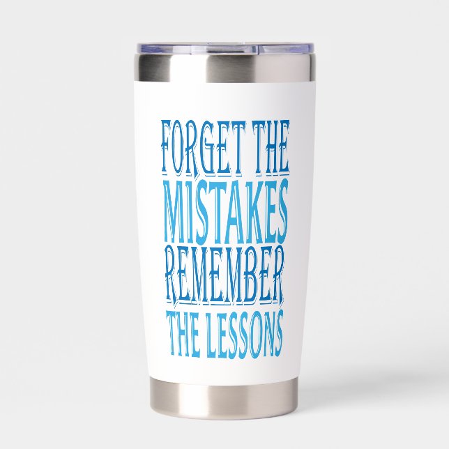 Inspiration Words "forget the mistakes" Tumbler (Front)