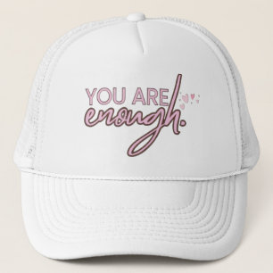 Inspiration You Are Enough Trucker Hat