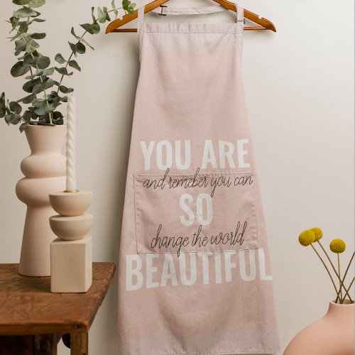 Inspiration You Are So Beautiful Positive Quote  Apron