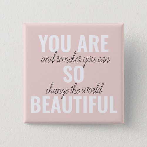Inspiration You Are So Beautiful Positive Quote  Button