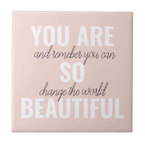 Inspiration You Are So Beautiful Positive Quote  Ceramic Tile