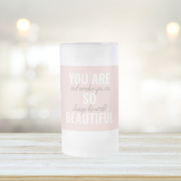 Inspiration You Are So Beautiful Positive Quote  Frosted Glass Beer Mug