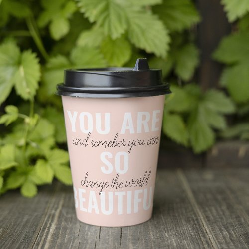 Inspiration You Are So Beautiful Positive Quote  Paper Cups