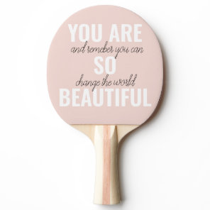 Inspiration You Are So Beautiful Positive Quote Ping Pong Paddle