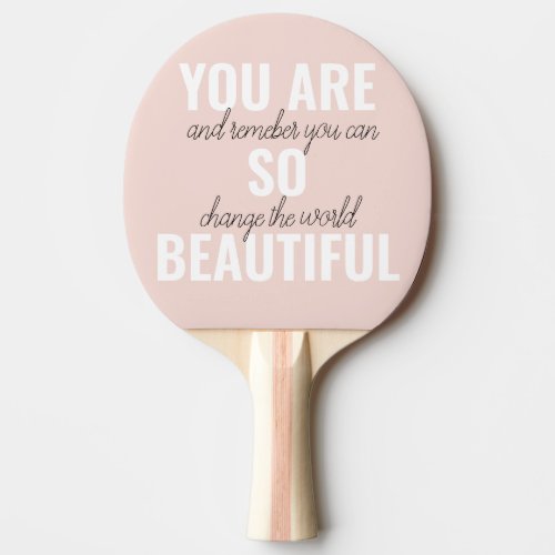 Inspiration You Are So Beautiful Positive Quote  Ping Pong Paddle