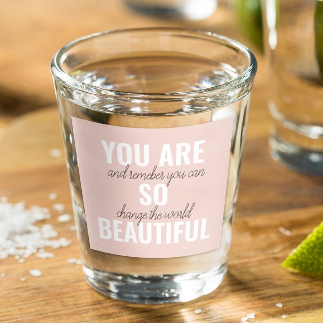 Inspiration You Are So Beautiful Positive Quote  Shot Glass (Creator Uploaded)