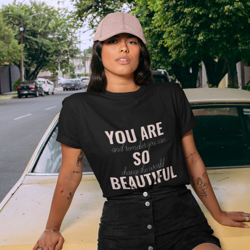 Inspiration You Are So Beautiful Positive Quote  T_Shirt