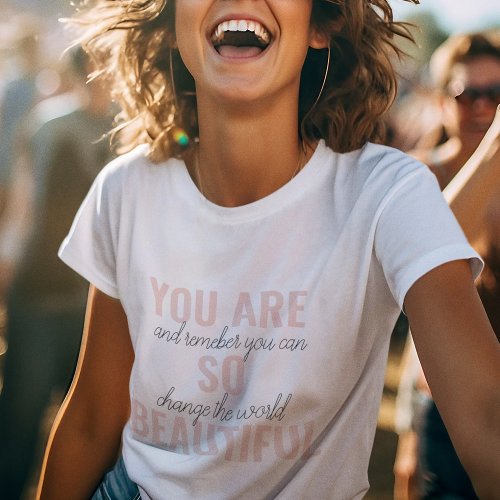 Inspiration You Are So Beautiful Positive Quote  T_Shirt