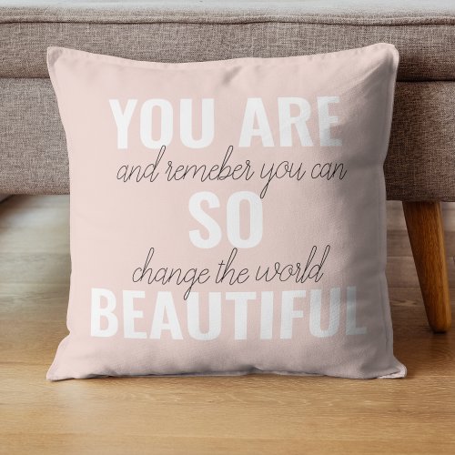 Inspiration You Are So Beautiful Positive Quote  Throw Pillow