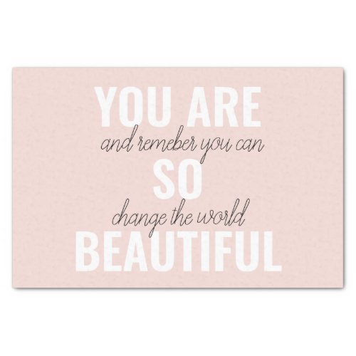 Inspiration You Are So Beautiful Positive Quote  Tissue Paper
