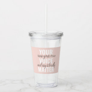 https://rlv.zcache.com/inspiration_your_voice_matter_motivation_quote_acrylic_tumbler-ra9d26fd03e7a412c852270f7bb6fe493_b5qe9_307.jpg?rlvnet=1