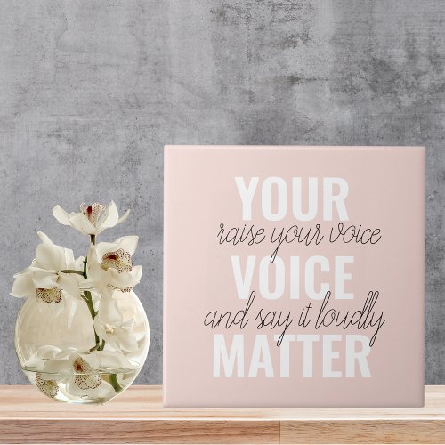 Inspiration Your Voice Matter Motivation Quote Ceramic Tile