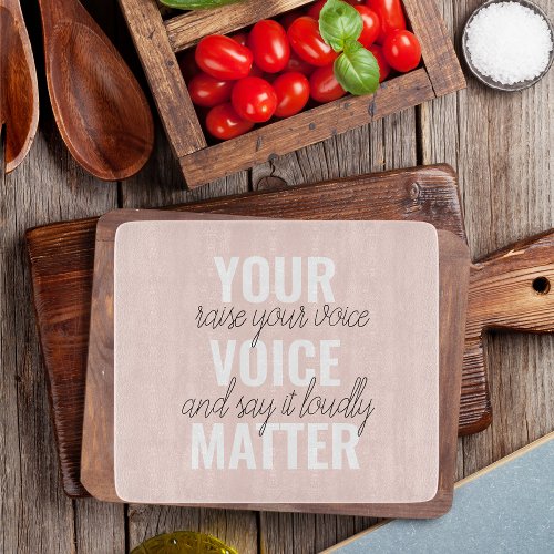 Inspiration Your Voice Matter Motivation Quote Cutting Board