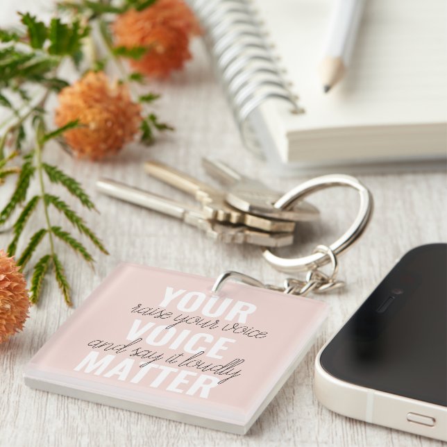 Inspiration Your Voice Matter Motivation Quote Keychain (Front Right)