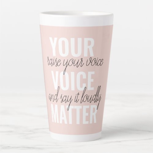 Inspiration Your Voice Matter Motivation Quote Latte Mug