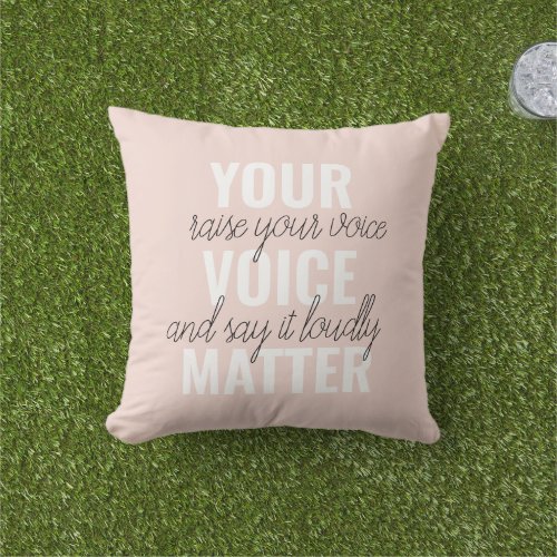 Inspiration Your Voice Matter Motivation Quote Outdoor Pillow