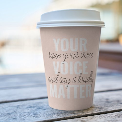 Inspiration Your Voice Matter Motivation Quote  Paper Cups