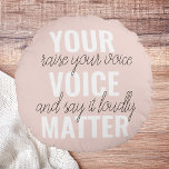 Inspiration Your Voice Matter Motivation Quote Round Pillow<br><div class="desc">Inspiration Your Voice Matter Motivation Quote</div>