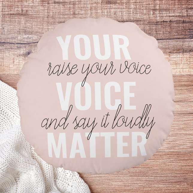 Inspiration Your Voice Matter Motivation Quote Round Pillow (Creator Uploaded)