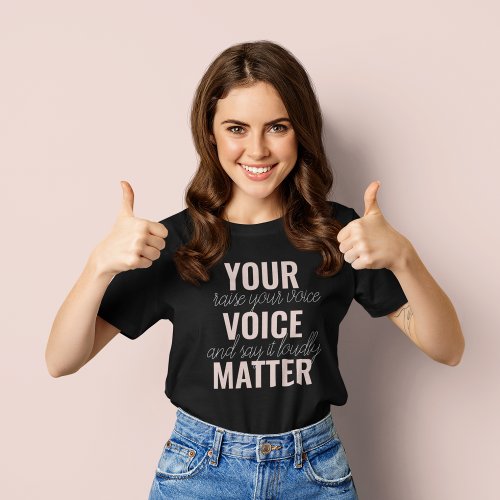 Inspiration Your Voice Matter Motivation Quote T_Shirt