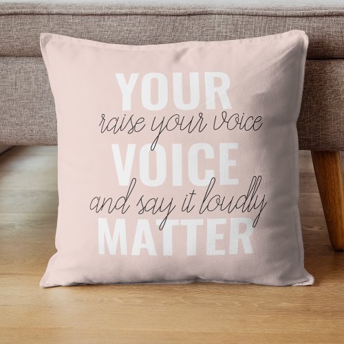 Inspiration Your Voice Matter Motivation Quote Throw Pillow
