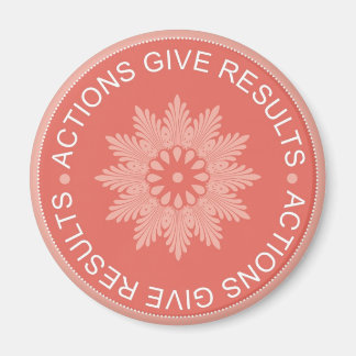Inspirational 3 Word Quotes ~Actions Give Results~ Magnet