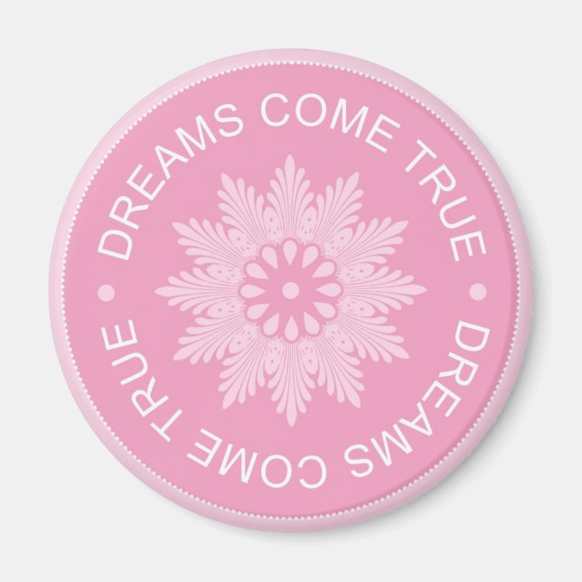 Inspirational 3 Word Quotes ~Dreams Come True~ Magnet (Front)