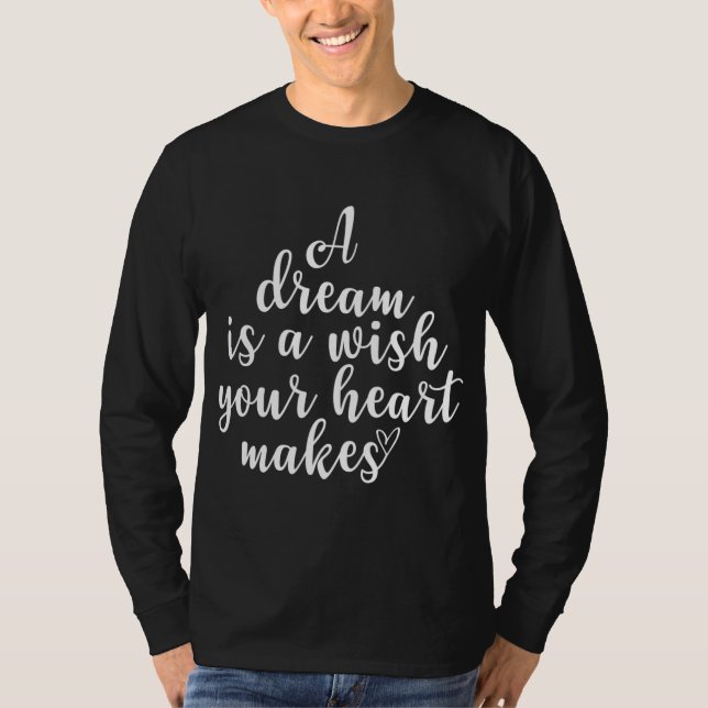 Inspirational A Dream Is A Wish Motivational Quote T-Shirt (Front)