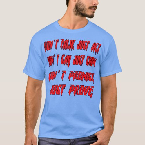Inspirational And Motivational Quote Dont Talk Jus T_Shirt
