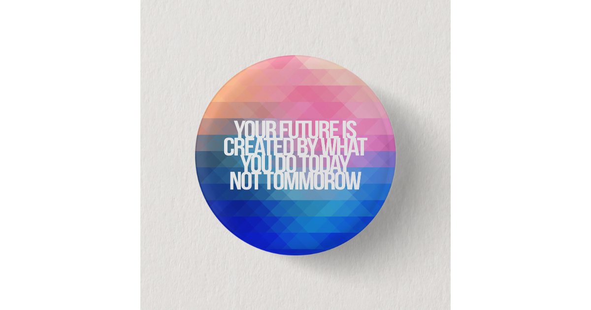 Inspirational and motivational quotes button | Zazzle