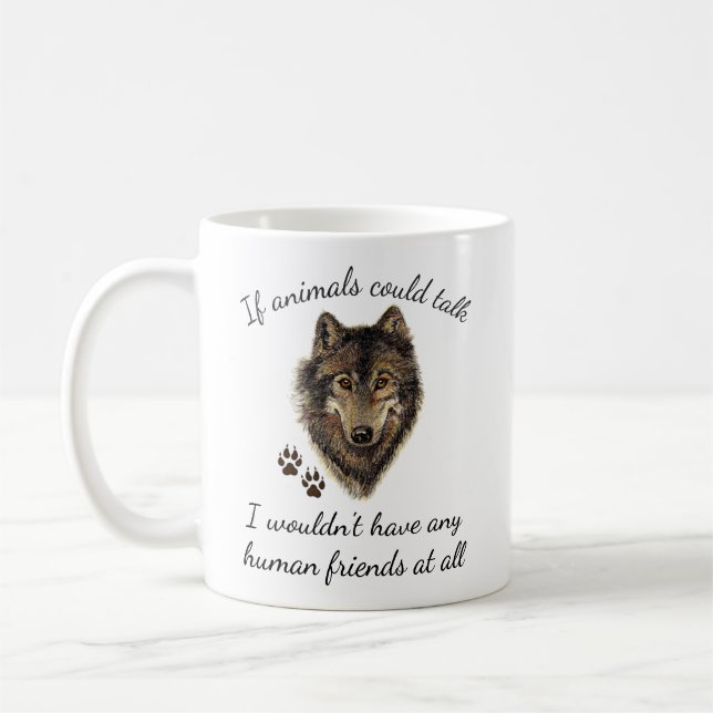 Inspirational Animal Friends Wolf Fun Quote Coffee Mug (Left)