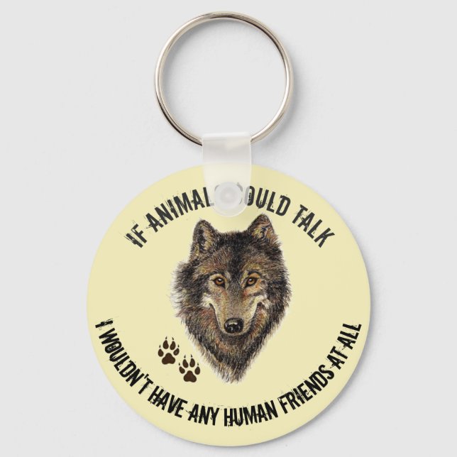 Inspirational Animal Friends Wolf Fun Quote Keychain (Front)