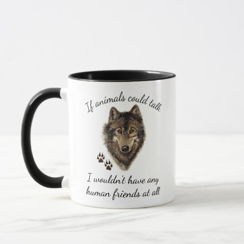 Inspirational Animal Friends Wolf Fun Quote Mug