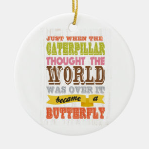 Inspirational Art - The Caterpillar Ceramic Ornament