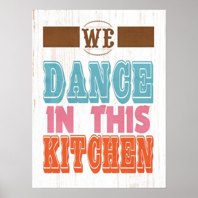 Inspirational Art- We Dance in this Kitchen Poster (Front)