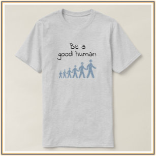 Inspirational Be A Good Human T-Shirt