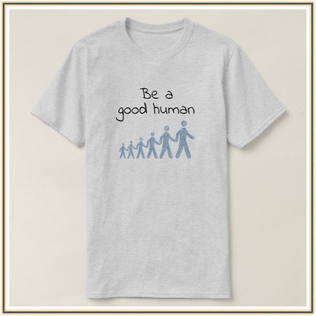 Inspirational Be A Good Human T-Shirt (Creator Uploaded)