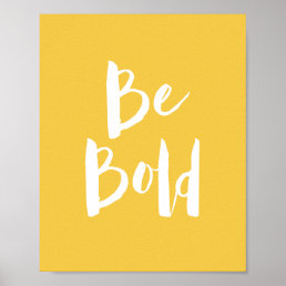 Inspirational Be Bold Yellow Typography Quote Poster